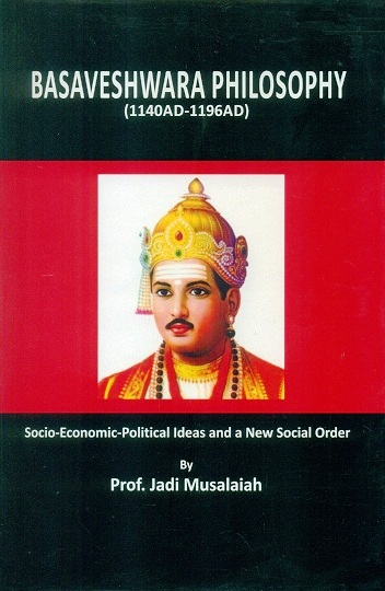 Basaveshwara philosophy (1140AD-1196AD): socio-economic-political ideas and a new social order