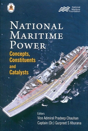 National maritime power: concepts, constituents and catalysts, ed. by Pradeep Chauhan et al