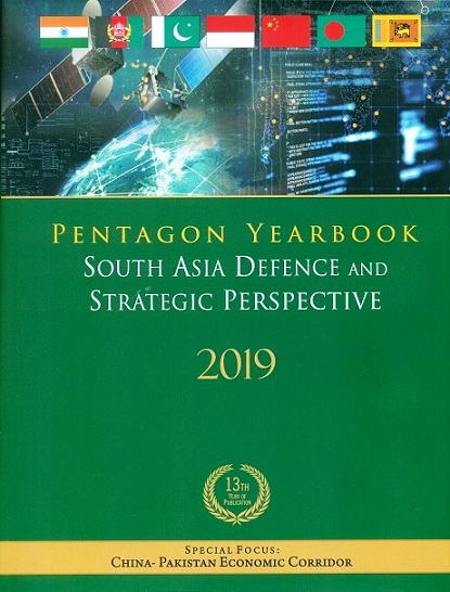 Pentagon Yearbook: South Asia defence and strategic perspective (with special focus on China-Pakistan Economic Border),