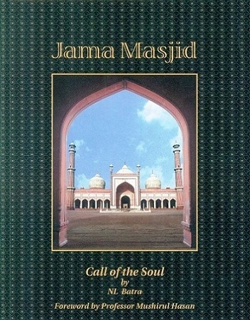 Jama Masjid: call of the soul, foreword by Mushirul Hasan