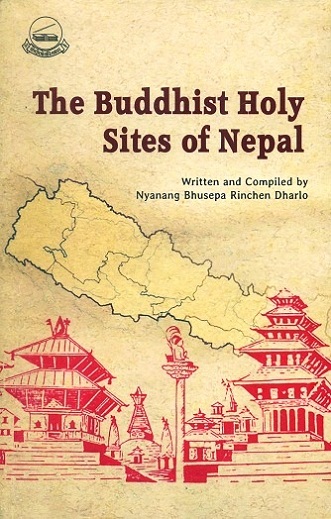 The Buddhist holy sites of Nepal: the songs of marvelous conversation, comp. by Nyanang Bhusepa Rinchen DHARLO