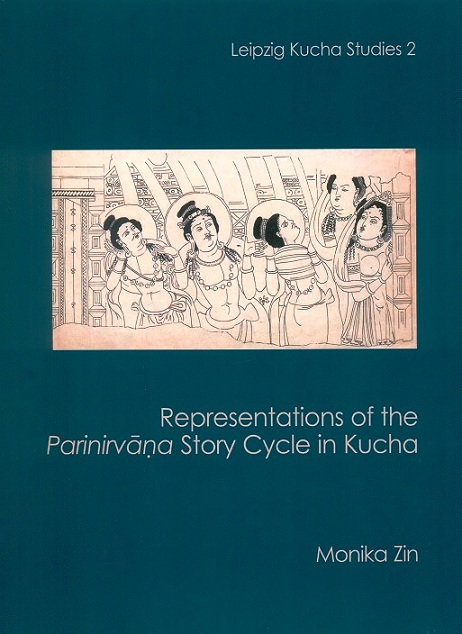 Representations of the Parinirvana story cycle in Kucha; Series Editors: Eli Franco and Monika Zin