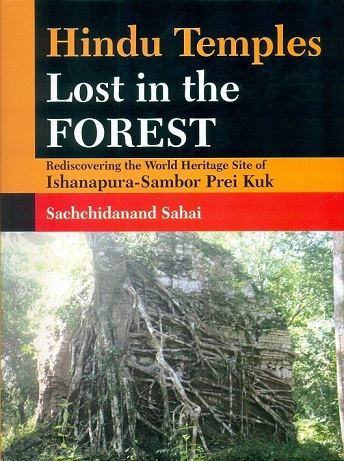 Hindu temples lost in the forest: rediscovering the world heritage site of Ishanapura-Sambor Prei Kuk