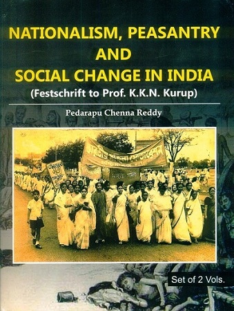 Nationalism, peasantry and social change in India: festschrift to Prof. K.K.N. Kurup, 2 vols., ed. by Pedarapu Chenna Reddy