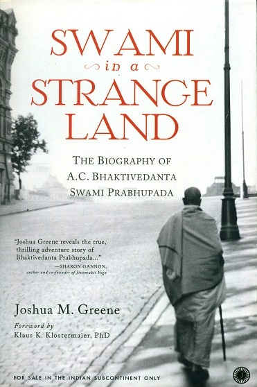 Swami in a strange land: the biography of A.C. Bhaktivedanta Swami Prabhupada, foreword by Klaus K. Klostermaier