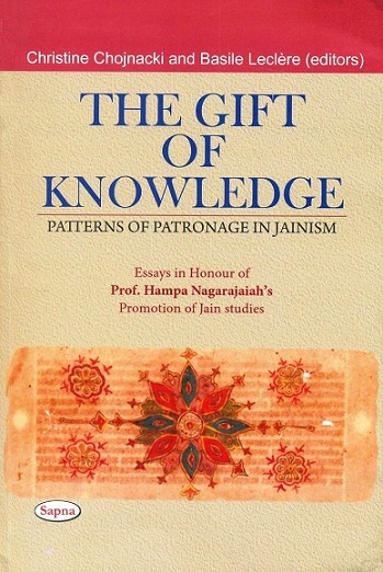 The gift of knowledge: patterns of patronage in Jainism: essays  in honour of Hampa Nagarajaiah's promotion of Jain studies, ed. by Christine Chojnacki et al