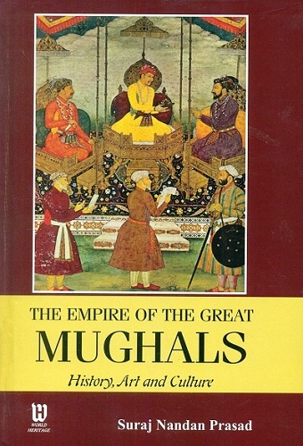 The empire of the great mughals history, art and culture