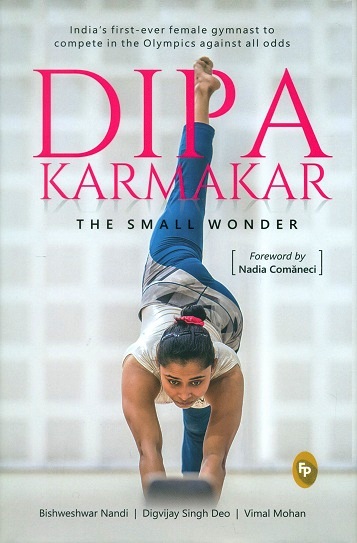Dipa Karmakar: the small wonder, foreword by Nadia Comaneci