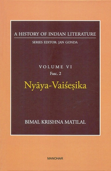 A history of Indian literature, Vol.VI, Fasc 2: Nyaya-Vaisesika, by Bimal Krishna Matilal, Series ed. by Jan Gonda