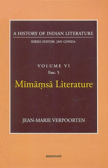 A history of Indian literature, Vol.VI, Fasc 5: Mimamsa literature, by Jean-Marie Verpoorten, Series ed. by Jan Gonda