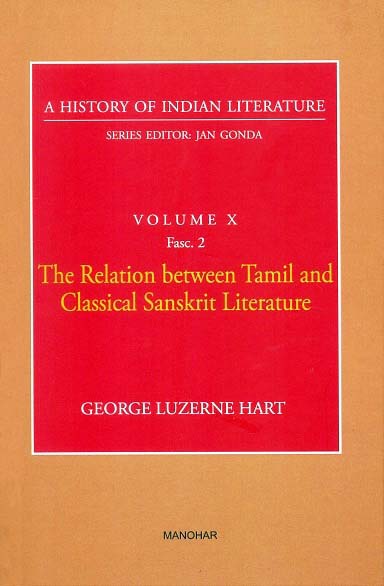 A history of Indian literature, Vol.X, Fasc 2: The relation between Tamil and Classical Sanskrit literature, by George Luzerne Hart, Series ed.: Jan Gonda
