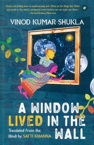 A window lived in the wall, tr. from the Hindi by Satti Khanna
