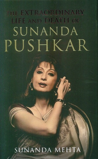 The extraordinary life and death of Sunanda Pushkar
