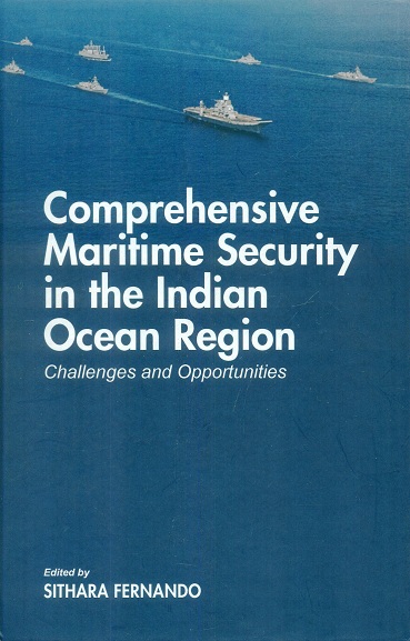 Comprehensive maritime security in the Indian Ocean region:  challenges and opportunities
