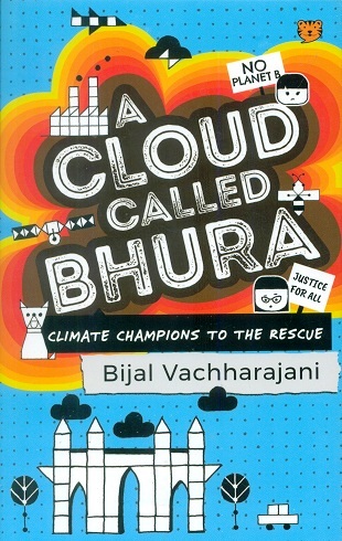 A cloud called Bhura: climate champions to the rescue, illus. by Aindri C.