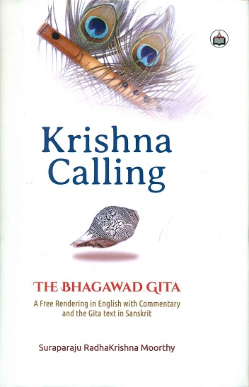 Krishna calling: the Bhagawad Gita: a free rendering in English with comm. and the Gita text in Sanskrit, 2nd ed.