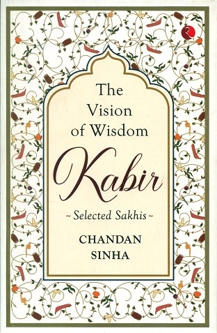 Kabir-selected sakhis: the vision of wisdom