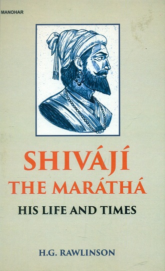 Shivaji: the Maratha: his life and times