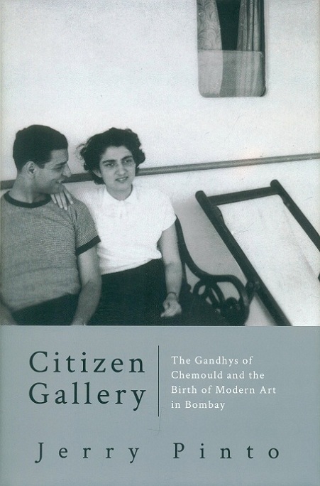 Citizen gallery: the Gandhys of Chemould and the birth of modern art in Bombay
