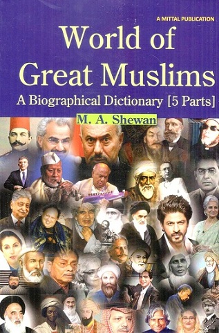 World of Great Muslims: a biographical dictionary, 5 vols. by M.A. Shewan