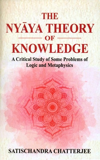 The Nyaya theory of knowledge: a critical study of some problems of logic and metaphysics