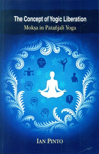 The concept of yogic liberation: Moksa in Patanjali Yoga