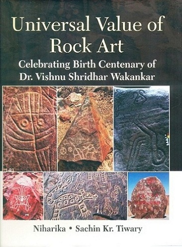 Universal value of rock art: celebrating birth centenary of Dr. Vishnu Shridhar Wakankar,