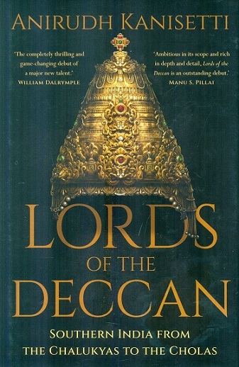 Lords of the Deccan: Southern India from the Chalukyas to the Cholas