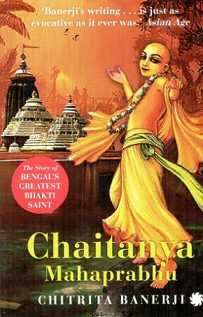 Chaitanya Mahaprabhu: the story of Bengal's greatest Bhakti  Saint
