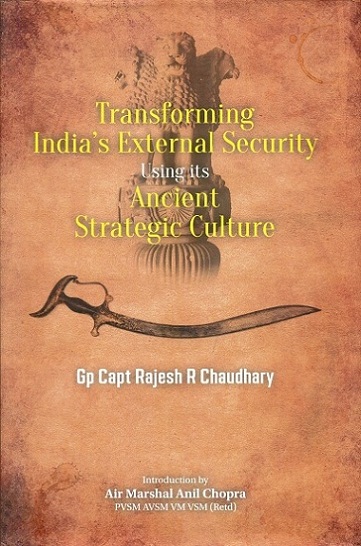Transforming India's external security using it ancient strategic culture