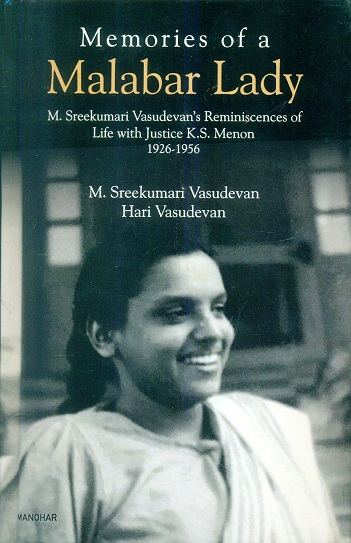 Memories of a Malabar Lady: M. Sreekumari Vasudevan's reminiscences of life with Justice K.S. Menon, 1926-1956