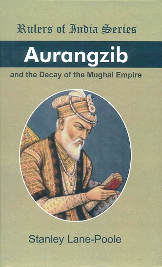 Aurangzib and the decay of the Mughal empire