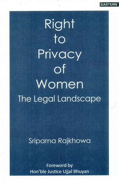 Right to privacy of women: the legal landscape, foreword by Ujjal Bhuyan