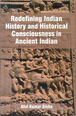 Redefining Indian history and historical consciousness in Ancient India