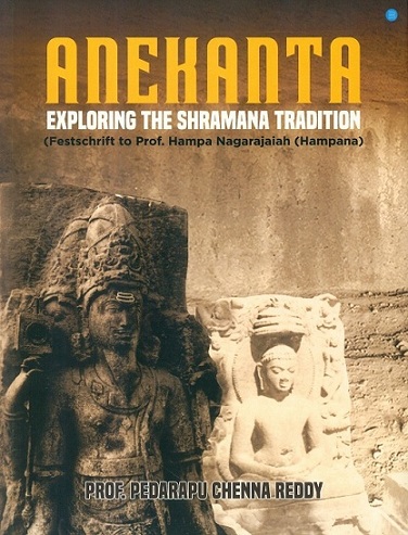 Anekanta: exploring the Shramana tradition: festschrift to Prof. Hampa Nagarajaiah (Hampana)