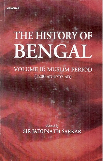 The history of Bengal, Vol.2: Muslim period, 1200 A.D.-1757 A.D,