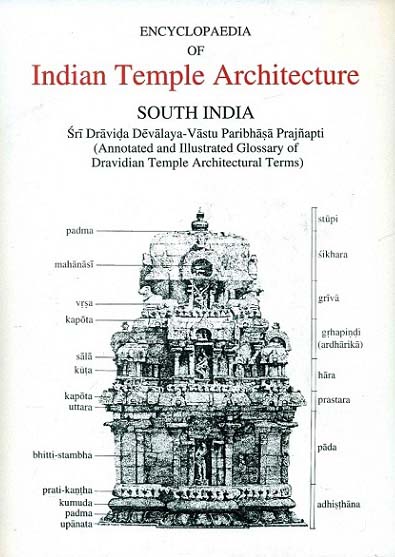 Encyclopaedia of Indian temple architecture: South India, Vol.1, Part 5 (2 parts; text and plates): Sri Dravida Deval...