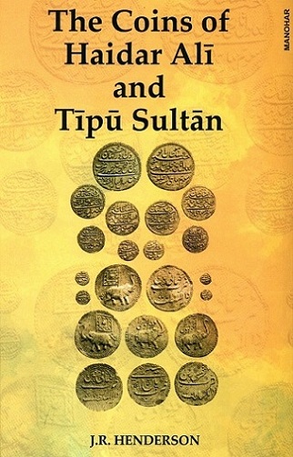The coins of Haidar Ali and Tipu Sultan (AD 1722-1799)