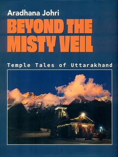 Beyond the misty veil: temples tales of Uttarakhand