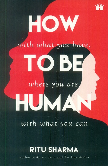How to be human with what you have, where you are, with what you can