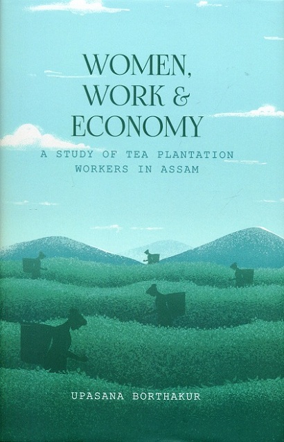 Women, work and economy: a study of tea plantation workers in Assam
