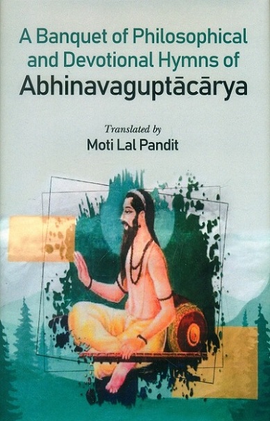 A banquet of philosophical and devotional hymns of Abhinavaguptacarya,