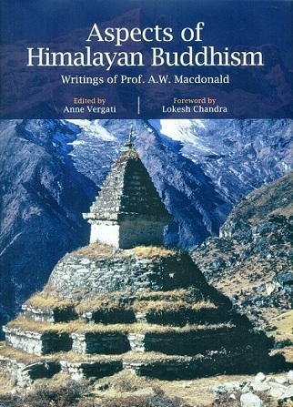 Aspects of Himalayan Buddhism: writings of Prof. A.W. Macdonald, foreword by Lokesh Chandra,