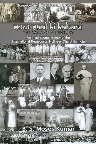 Sow saal ki kahani: the saga of a century: an inspirational history of the international Pentecostal holiness church in India