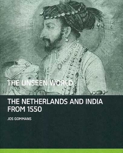 The unseen world: the Netherlands and India from 1550