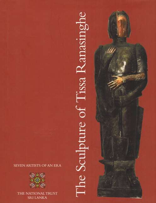 The sculpture of Tissa Ranasinghe: seven artists of an era at the end of the twentieth century