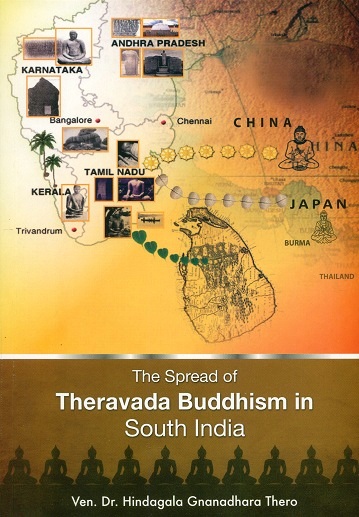 The spread of Theravada Buddhism in South India (3rd century B.C. upto 14th century A.D.) foreword by Induragare Dhammaratana