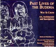 Past lives of the Buddha: Wat Si Chum - art, architecture and inscriptions, ed. by Peter Skilling et al.