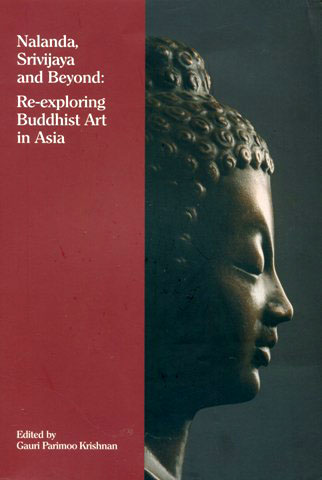 Nalanda, Srivijaya and beyond: re-exploring Buddhist art in  Asia, ed. by Gauri Parimoo Krishnan