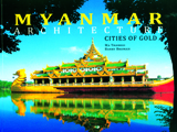 Myanmar architecture: cities of gold, text by MA Thanegi, photographs by Barry Broman